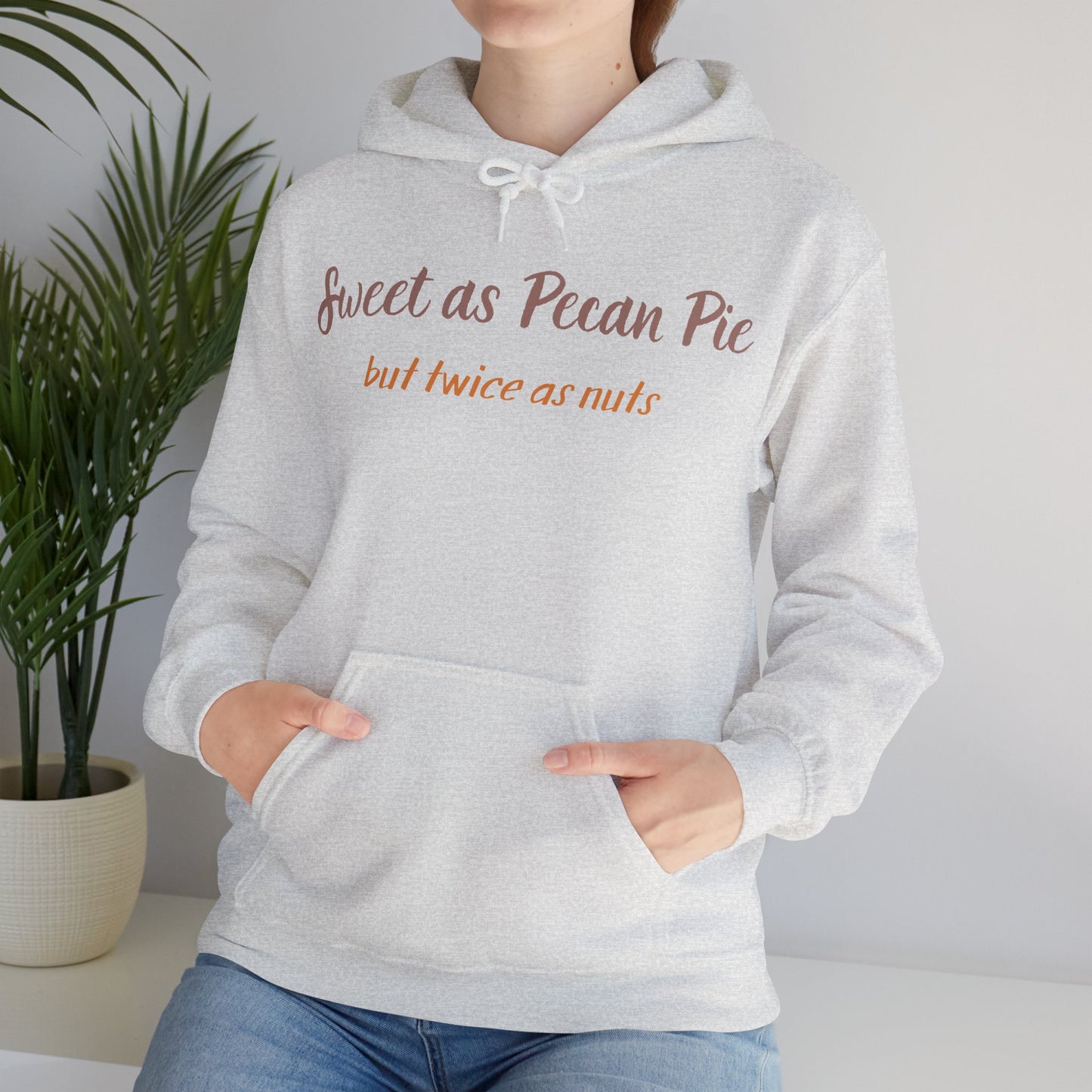 Hoodie — "Sweet as Pecan Pie (but twice as nuts)" Cozy Thanksgiving Sweatshirt