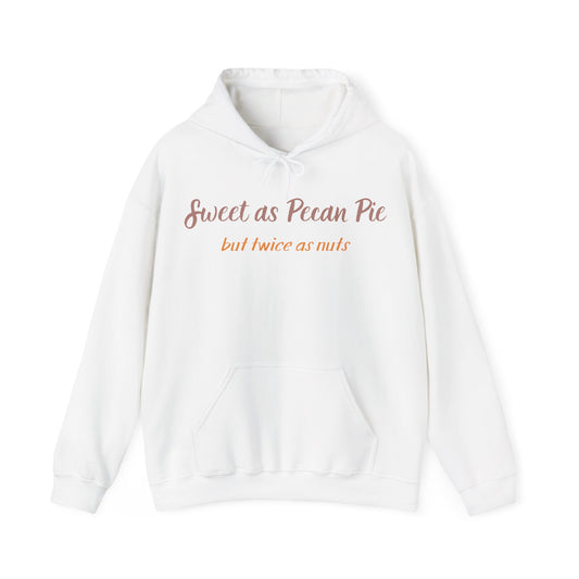 Hoodie — "Sweet as Pecan Pie (but twice as nuts)" Cozy Thanksgiving Sweatshirt