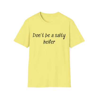 Don't Be a Salty Heifer T-Shirt — Funny Sassy Cow Quote Tee