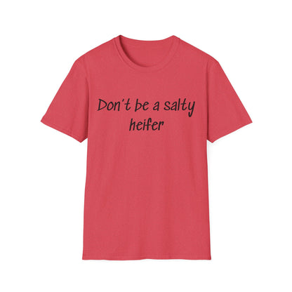 Don't Be a Salty Heifer T-Shirt — Funny Sassy Cow Quote Tee