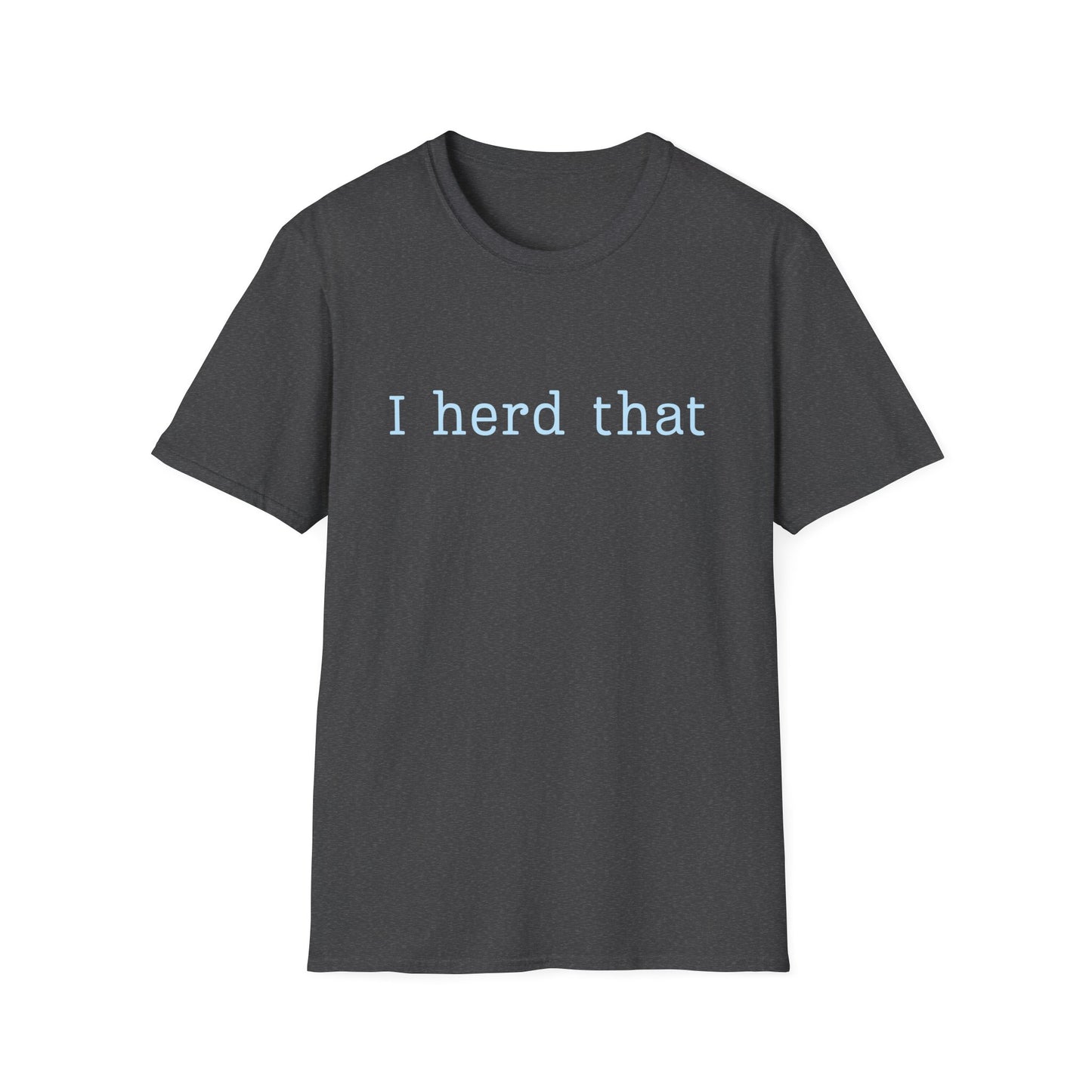 I Herd That T-Shirt — Funny Farm Animal Pun Tee for Animal Lovers