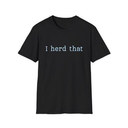 I Herd That T-Shirt — Funny Farm Animal Pun Tee for Animal Lovers