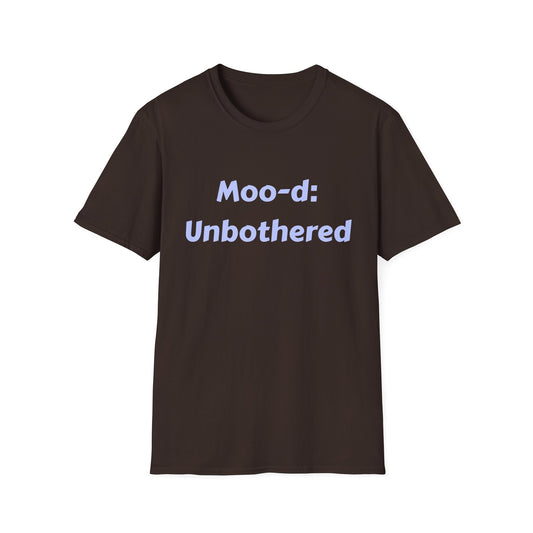 T-Shirt — "Moo-d: Unbothered" Funny Cow Quote Tee