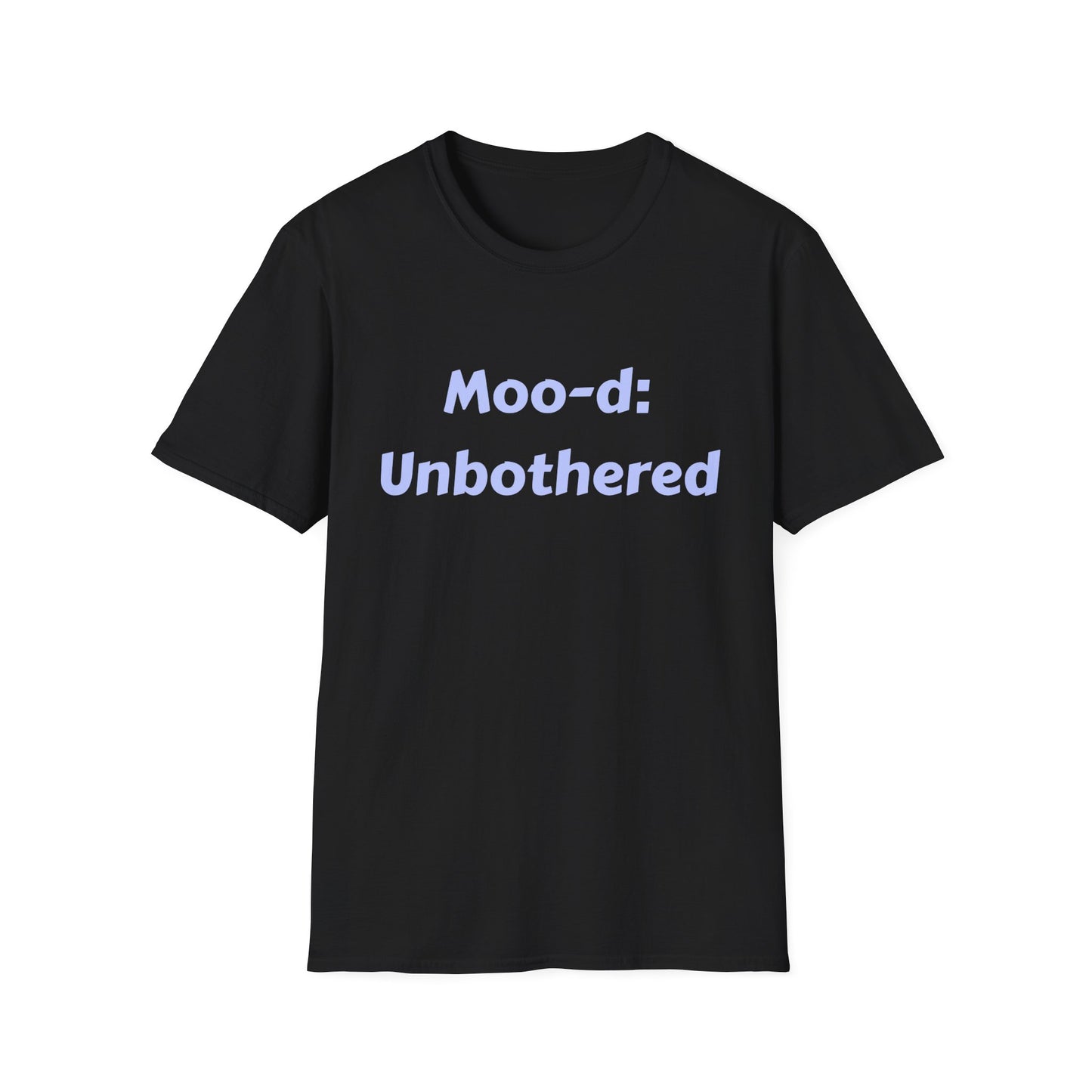 T-Shirt — "Moo-d: Unbothered" Funny Cow Quote Tee