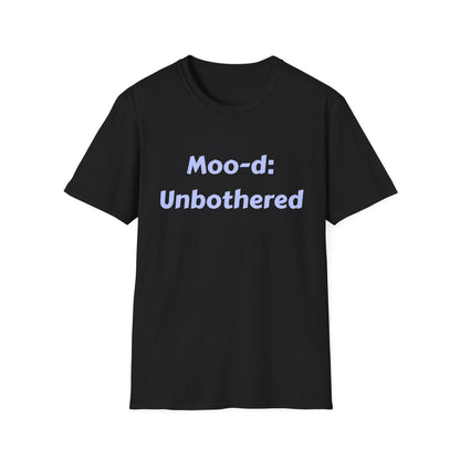 T-Shirt — "Moo-d: Unbothered" Funny Cow Quote Tee