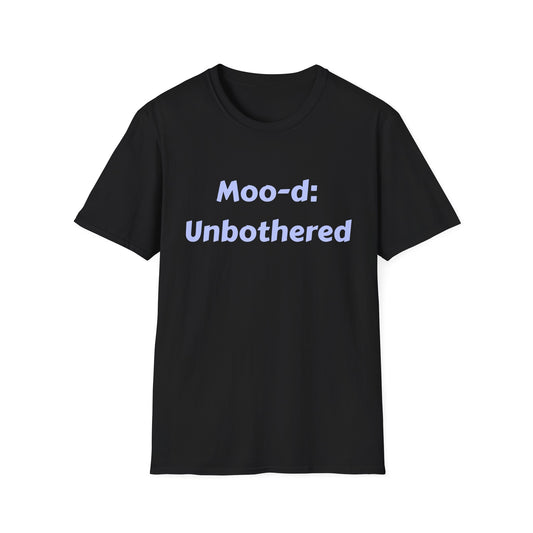T-Shirt — "Moo-d: Unbothered" Funny Cow Quote Tee