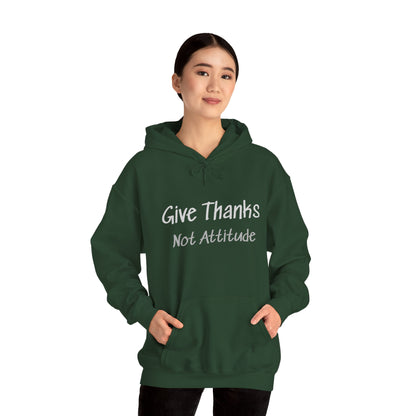 Give Thanks Not Attitude Hoodie - Thanksgiving Gratitude Sweatshirt