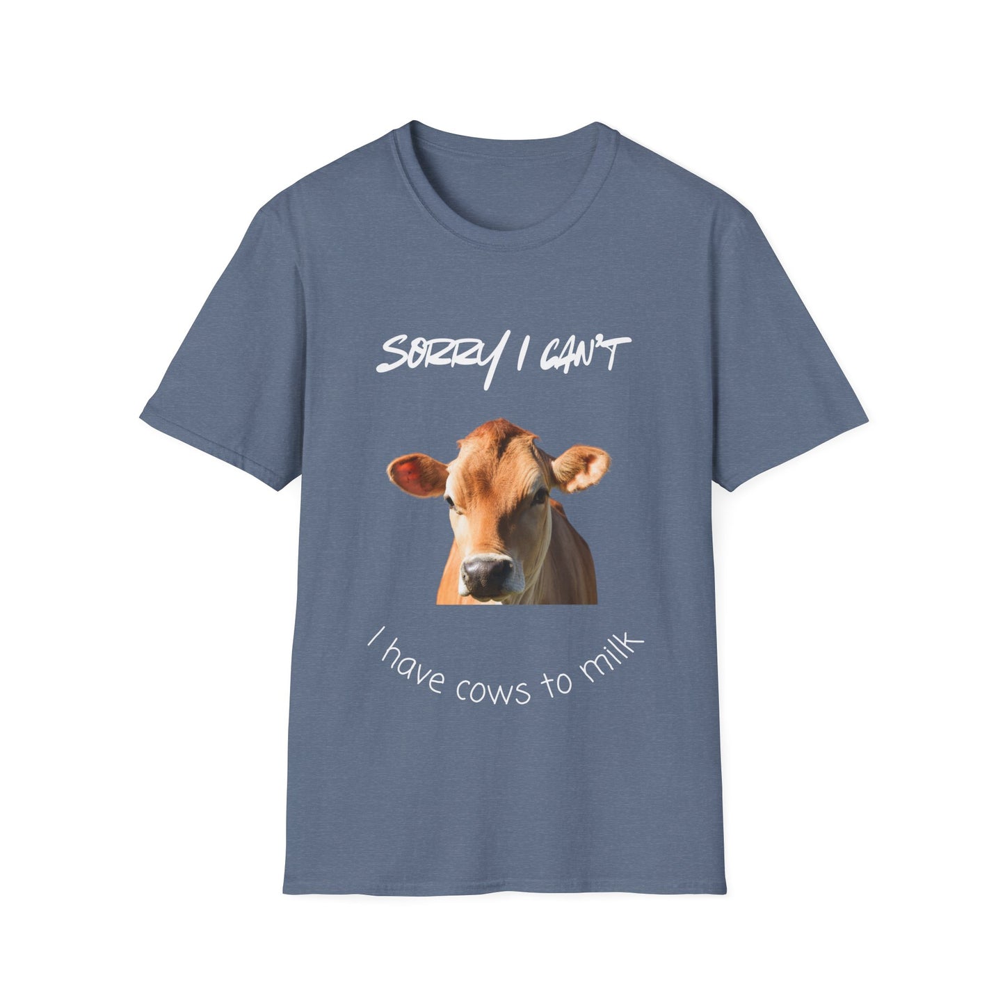 Sorry I Can't — I Have Cows To Milk T-Shirt