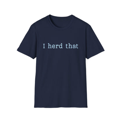 I Herd That T-Shirt — Funny Farm Animal Pun Tee for Animal Lovers
