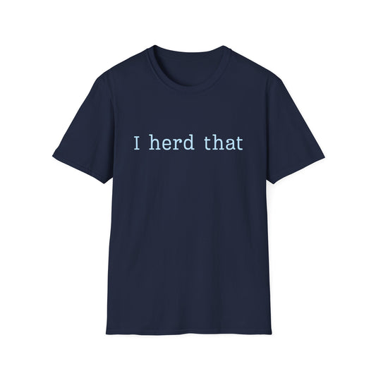 I Herd That T-Shirt — Funny Farm Animal Pun Tee for Animal Lovers