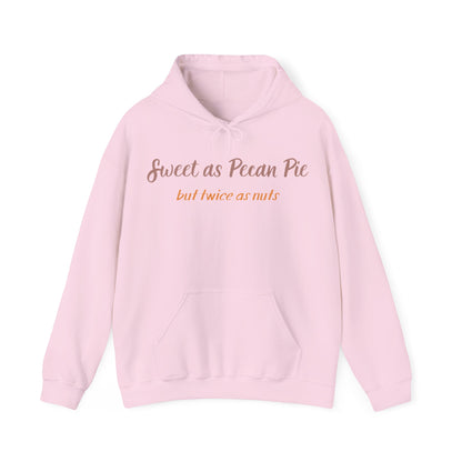 Hoodie — "Sweet as Pecan Pie (but twice as nuts)" Cozy Thanksgiving Sweatshirt