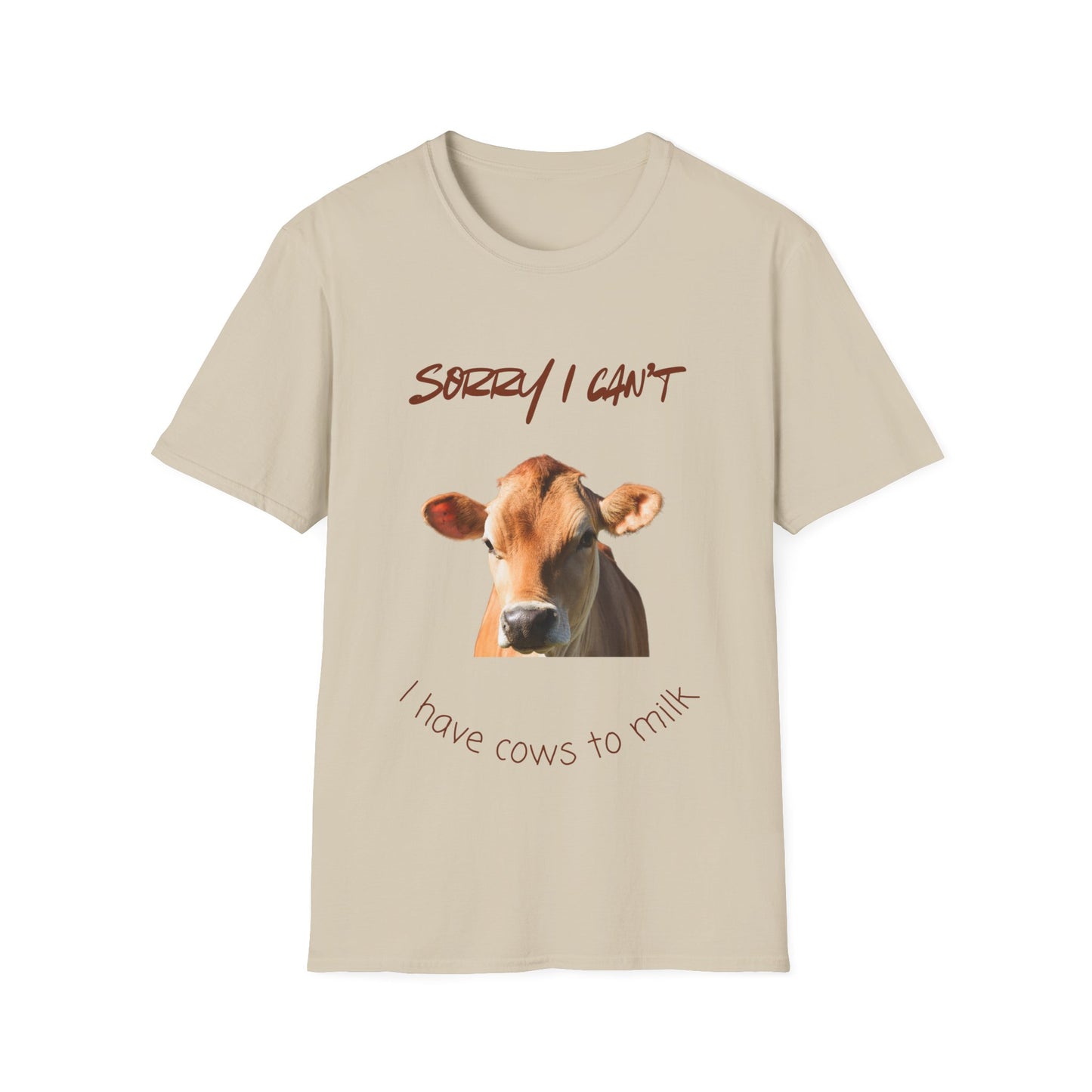 Sorry I Can't — I Have Cows To Milk T-Shirt