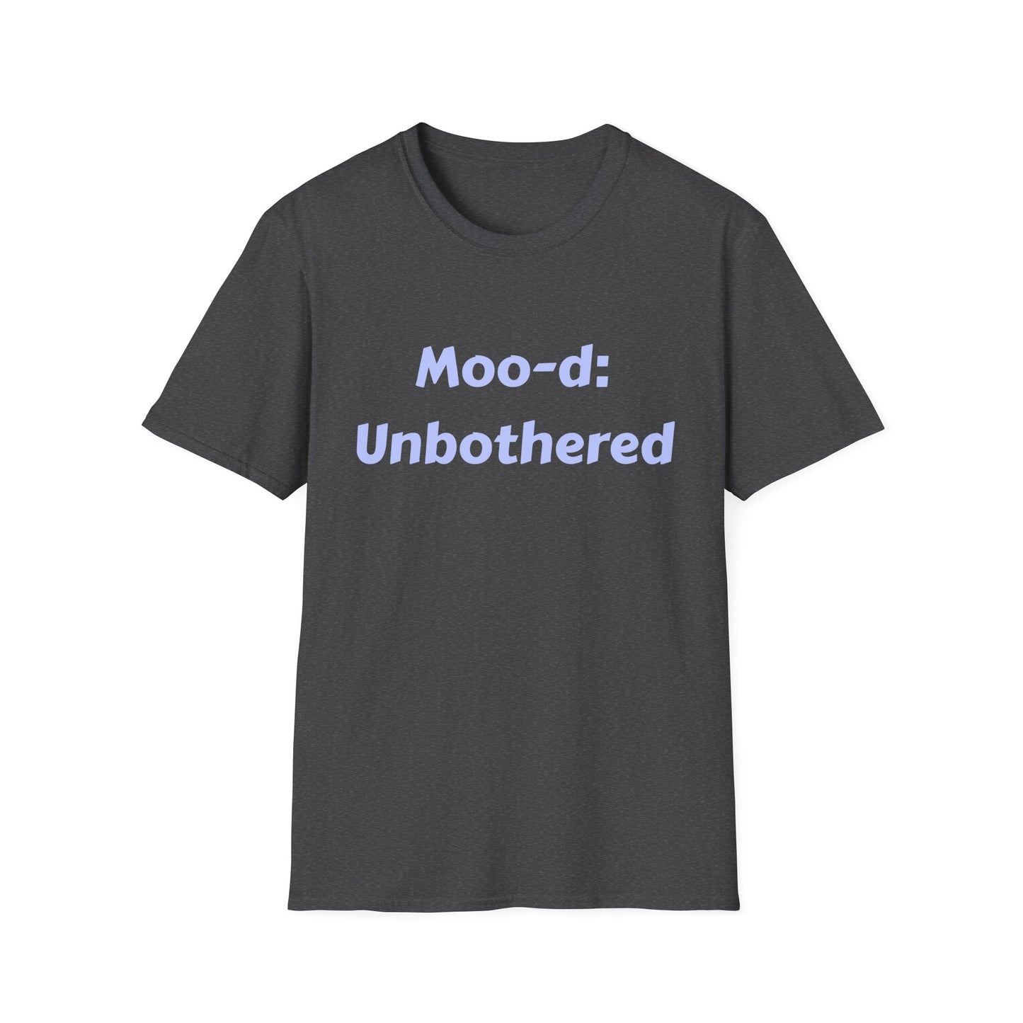 T-Shirt — "Moo-d: Unbothered" Funny Cow Quote Tee