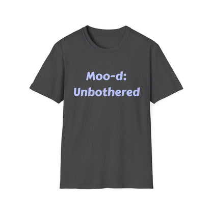 T-Shirt — "Moo-d: Unbothered" Funny Cow Quote Tee