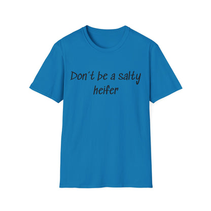 Don't Be a Salty Heifer T-Shirt — Funny Sassy Cow Quote Tee