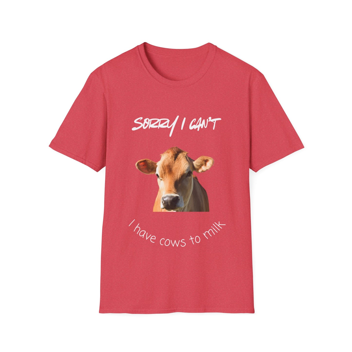 Sorry I Can't — I Have Cows To Milk T-Shirt