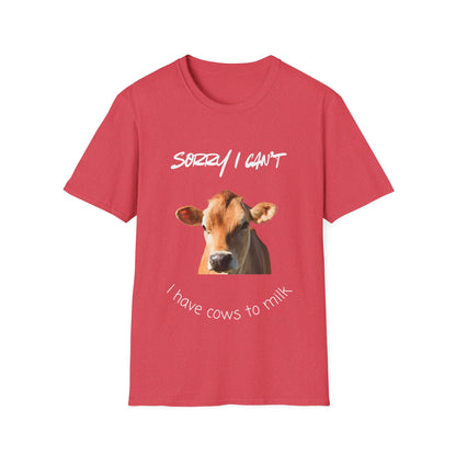 Sorry I Can't — I Have Cows To Milk T-Shirt