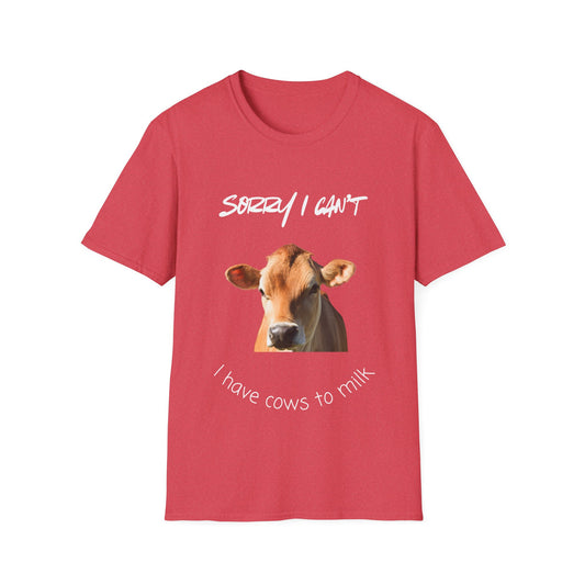 Sorry I Can't — I Have Cows To Milk T-Shirt