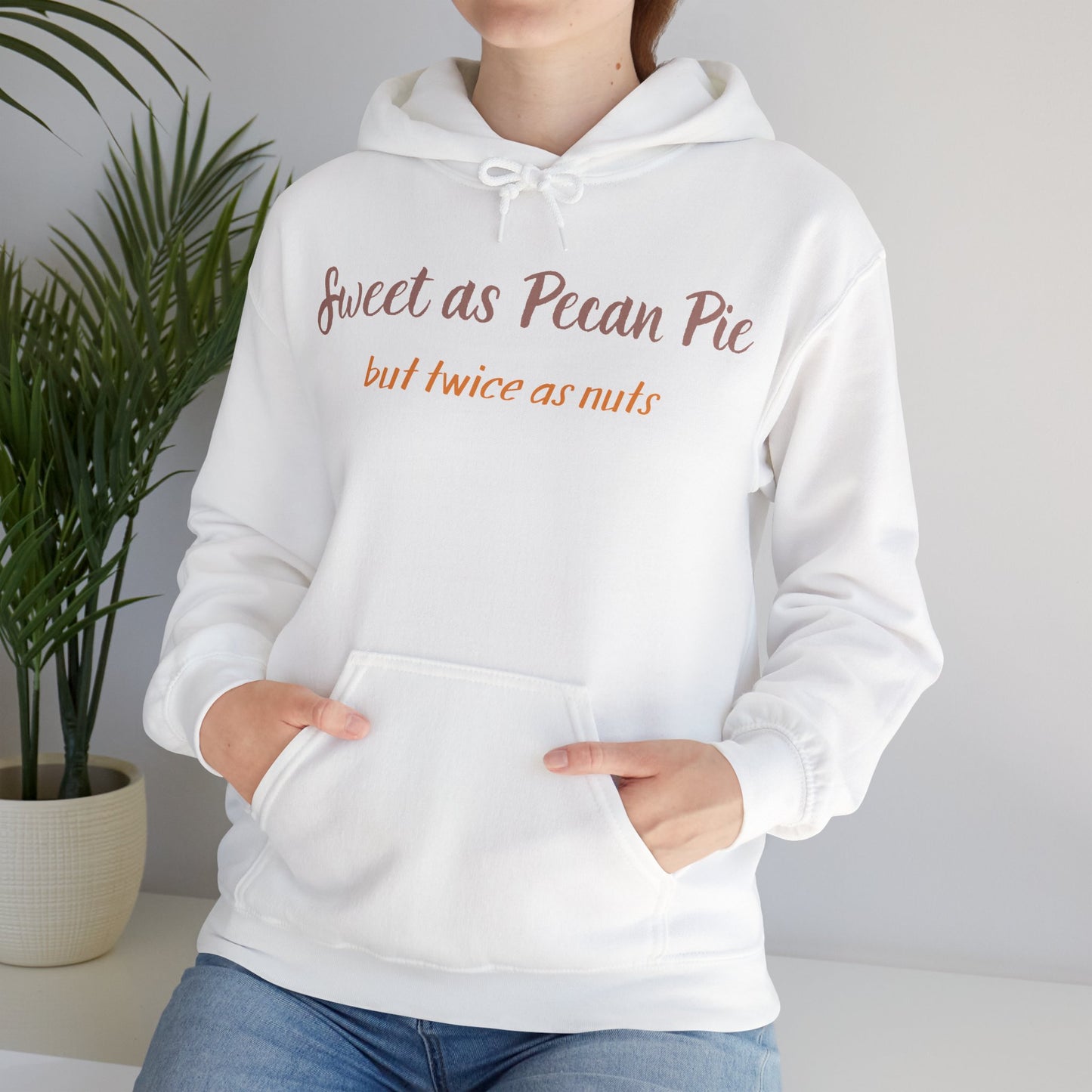 Hoodie — "Sweet as Pecan Pie (but twice as nuts)" Cozy Thanksgiving Sweatshirt