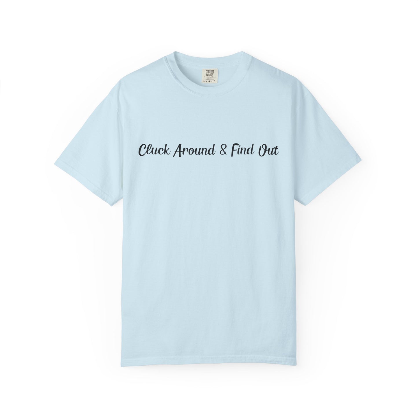 Cluck Around and Find Out T-shirt