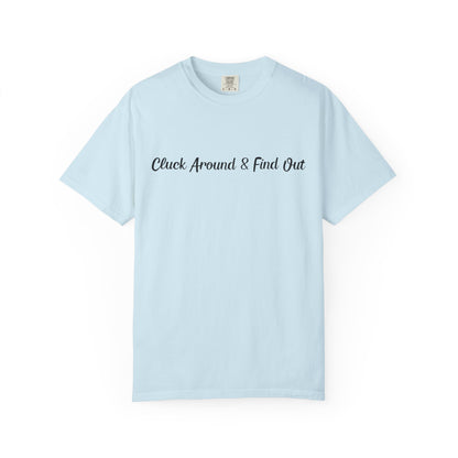Cluck Around and Find Out T-shirt